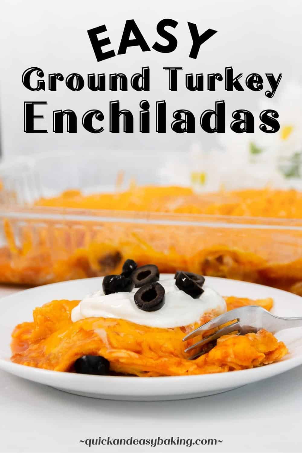 Close up of enchildadas on a plate with a fork and text that says easy ground turkey enchiladas.